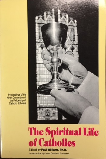Image for The Spiritual Life of Catholics (Proceedings of the Ninth Convention of teh Fellowship of Catholic Scholars)