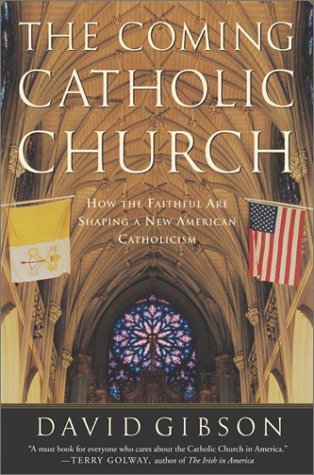 Image for The Coming Catholic Church: How the Faithful Are Shaping a New American Catholicism