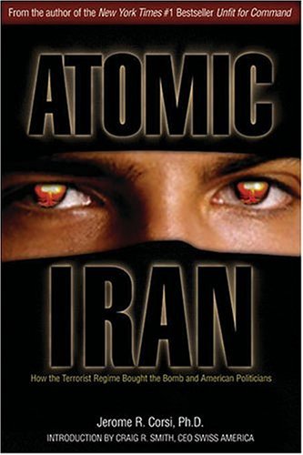 Image for Atomic Iran : How The Terrorist Regime Bought The Bomb And American Politicians