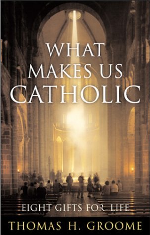 Image for What Makes Us Catholic: Eight Gifts for Life