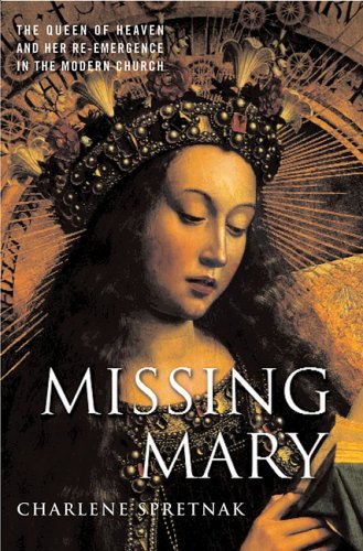 Image for Missing Mary: The Queen of Heaven and Her Re-Emergence in the Modern Church