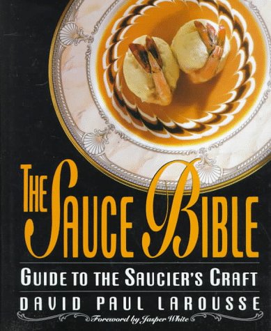 Image for The Sauce Bible: Guide to the Saucier's Craft