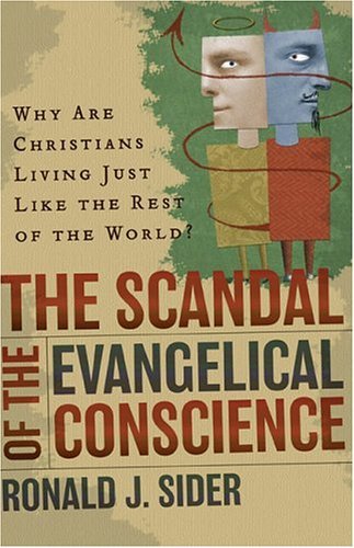 Image for The Scandal of the Evangelical Conscience, Why Are Christians Living Just Like the Rest of the World?
