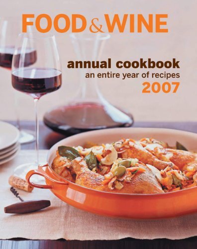Food & Wine Annual Cookbook 2007: An Entire Year of Recipes Image for Food & Wine Annual Cookbook 2007: An Entire Year of Recipes