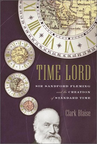 Image for Time Lord : Sir Sandford Fleming and the Creation of Standard Time