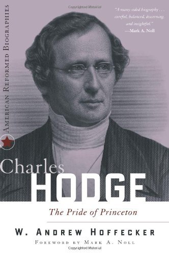 Image for Charles Hodge: The Pride of Princeton (American Reformed Biographies)