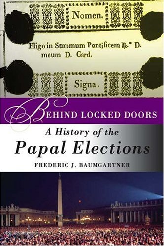 Image for Behind Locked Doors: A History of the Papal Elections