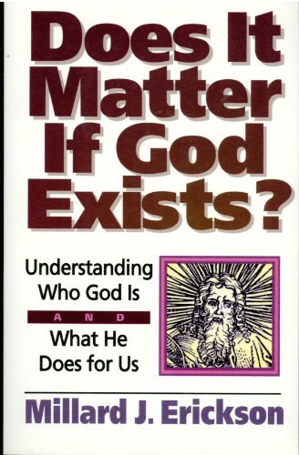 Image for Does It Matter If God Exists?: Understanding Who God Is and What He Does for Us