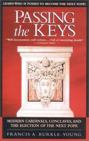 Image for Passing the Keys: Modern Cardinals, Conclaves, and the Election of the Next Pope