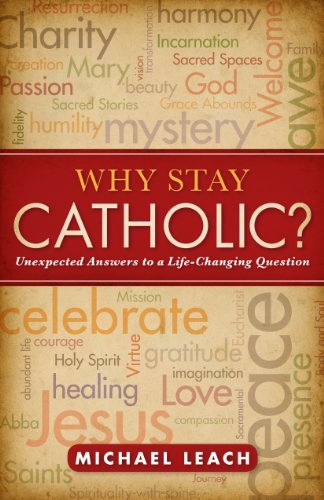 Image for Why Stay Catholic?: Unexpected Answers to a Life-Changing Question