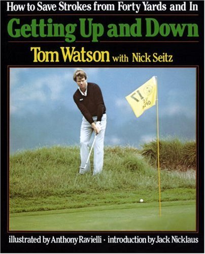 Getting Up and Down : How to Save Strokes from Forty Yards and in Image for Getting Up and Down : How to Save Strokes from Forty Yards and in