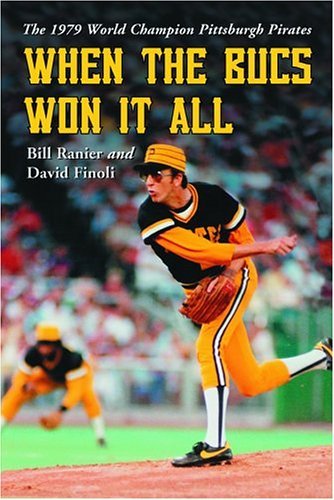 When The Bucs Won It All: The 1979 World Champion Pittsburgh Pirates Image for When The Bucs Won It All: The 1979 World Champion Pittsburgh Pirates
