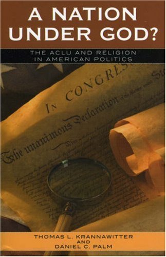 Image for A Nation Under God?: The ACLU and Religion in American Politics (Claremont Institute Series on Statesmanship and Political Philosophy)