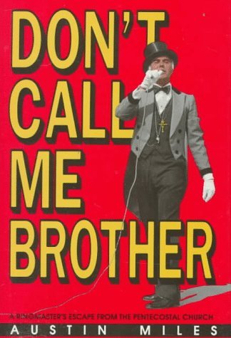 Image for Don't Call Me Brother: A Ringmaster's Escape from the Pentecostal Church