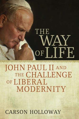 Image for The Way of Life: John Paul II and the Challenge of Liberal Modernity