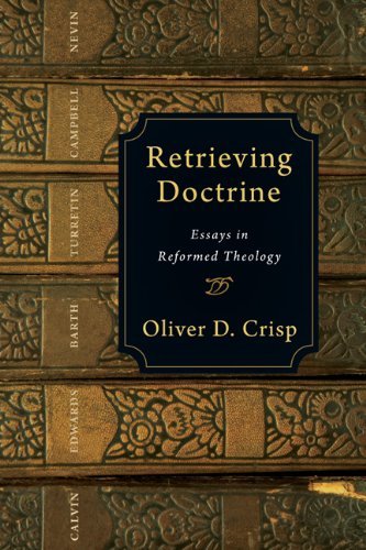 Image for Retrieving Doctrine: Essays in Reformed Theology