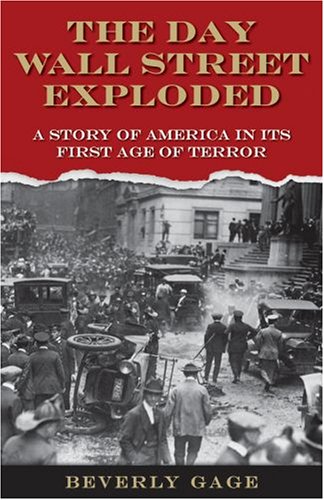 Image for The Day Wall Street Exploded: A Story of America in Its First Age of Terror