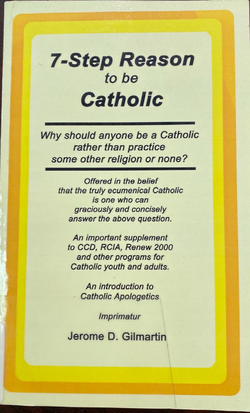 Image for 7-step reason to be Catholic: Why should anyone be a Catholic rather than practice some other religion or none?   Offered in the belief that the truly ecumenical Catholic is one who can graciously and concisely answer the above question. An important supplement to CCD, RCIA, Renew 2000 and other programs for Catholic youth and adults. An introduction to Catholic Apologetics