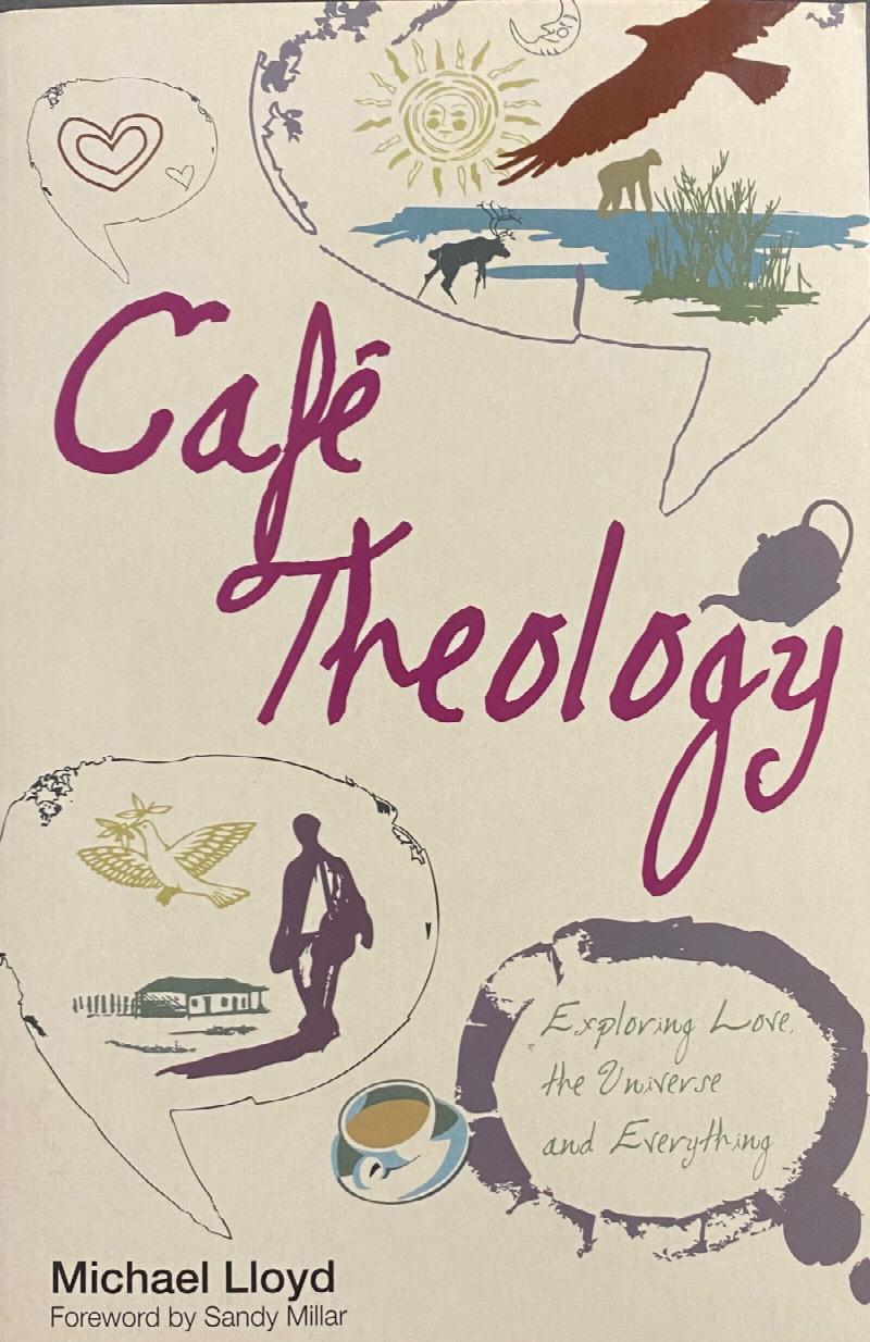 Image for Cafe Theology: Exploring love, the universe and everything