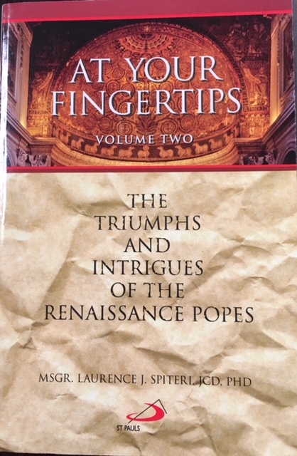 Image for At Your Fingertips: The Triumphs and Intrigues of the Renaissance Popes (Volume Two)