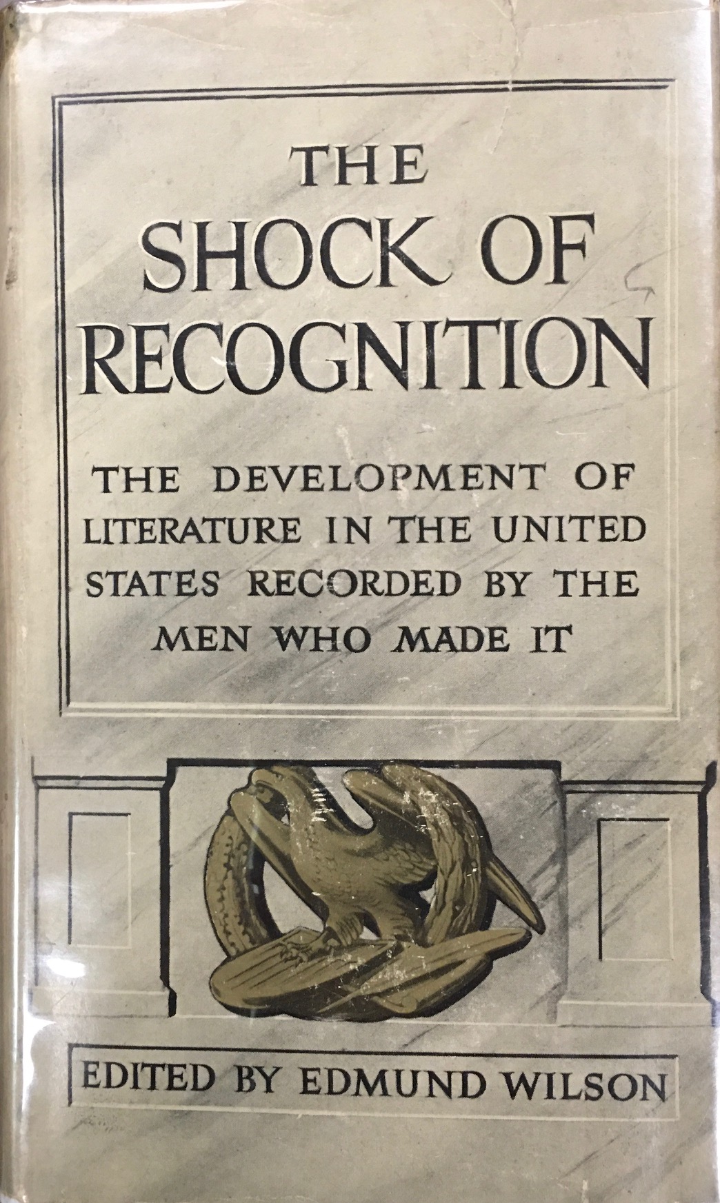 Image for The Shock of Recognition The Develpoment of Literature in the United States Recorded By the Men Who Made it
