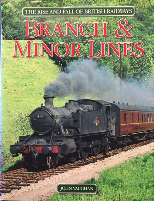 Branch & Minor Lines (The Rise and Fall of British Railways) Image for Branch & Minor Lines (The Rise and Fall of British Railways)