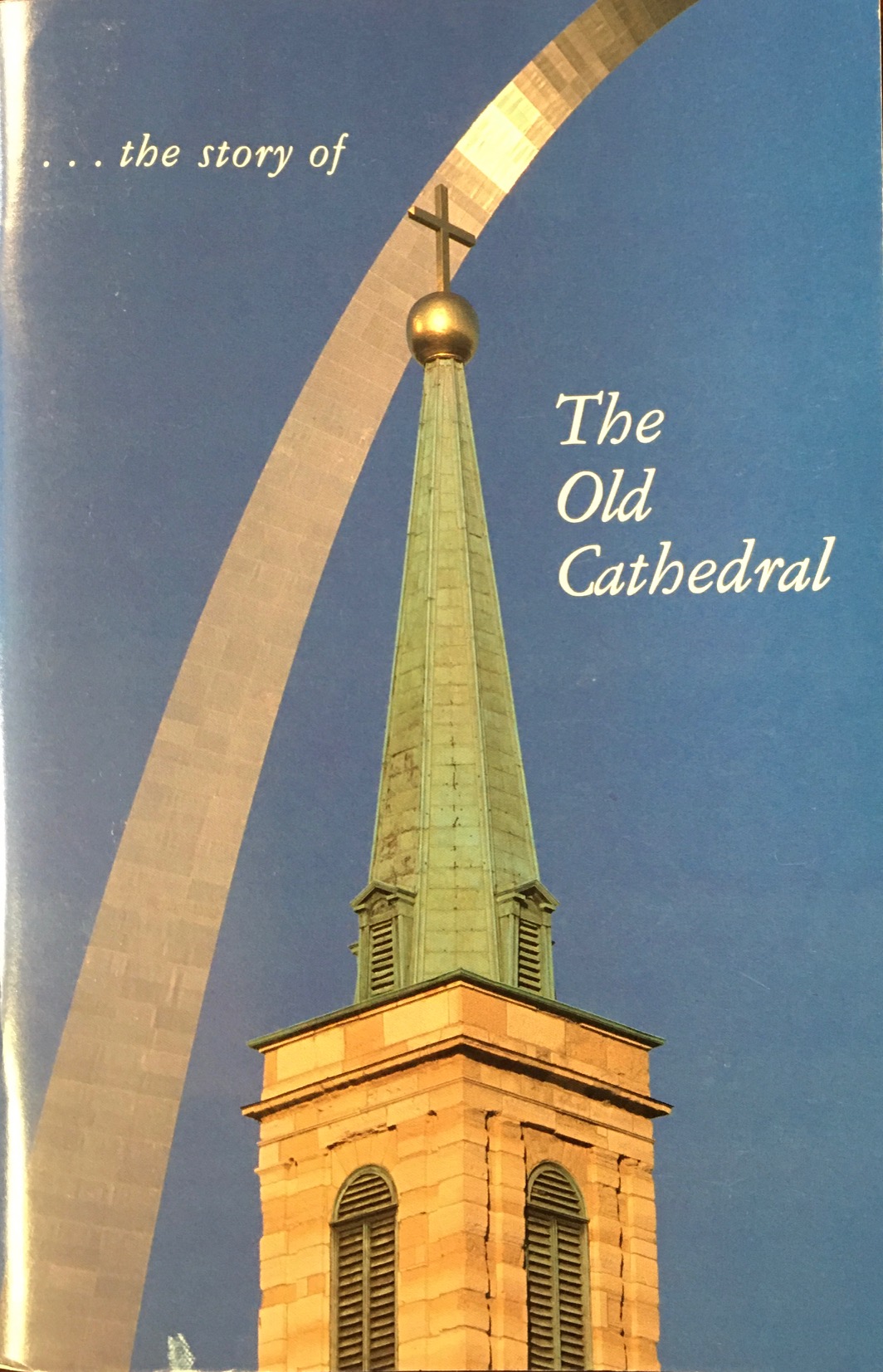 Image for The Story of the Old Cathedral: Basilica of Saint Louis, King - Saint Louis, Missouri (Revised Edition (October, 1984)