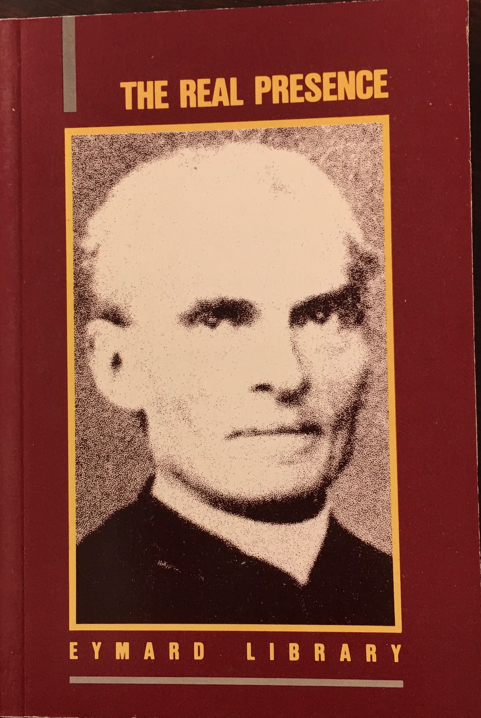 Image for The Real Presence: Eucharistic Meditations (Eymard Library - Volume 1)