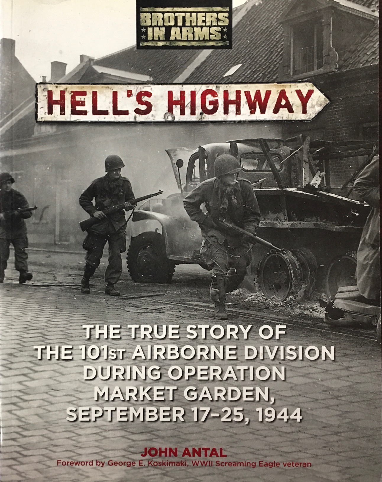 Image for Hell's Highway: The True Story of the 101st Airborne Division During Operation Market Garden, September 17-25, 1944 (Brothers in Arms)