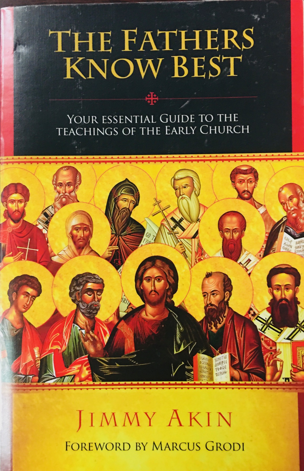 The Fathers Know Best: Your Essential Guide to the Teachings of the Early Church