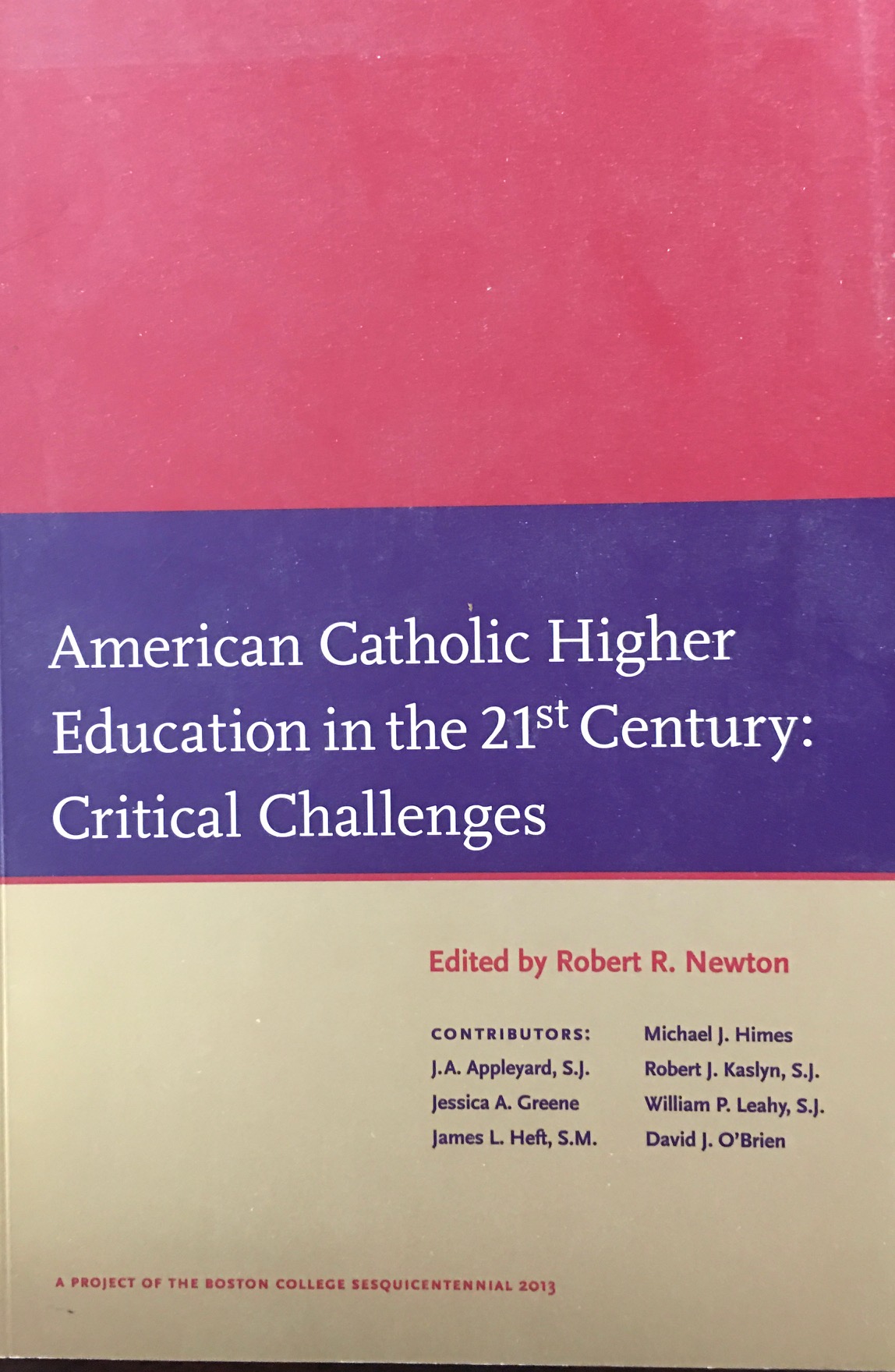 Image for American Catholic higher Education In the 21st Century: Critical Challenges (A Project of the Boston College Sesquicentennial - 2013)