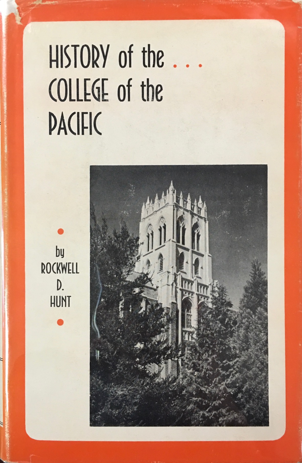 Image for History of the College of the Pacific 1851-1951: Written in commemoration of the one hundredth anniversary of its founding