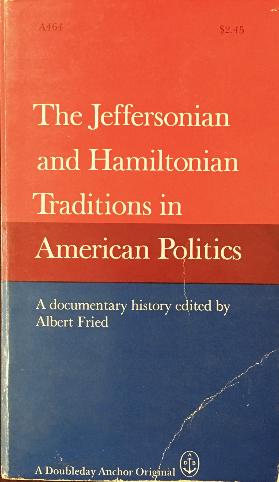 Image for The Jeffersonian and Hamiltonian Traditions in American Politics - A Documentary History (Anchor A464)