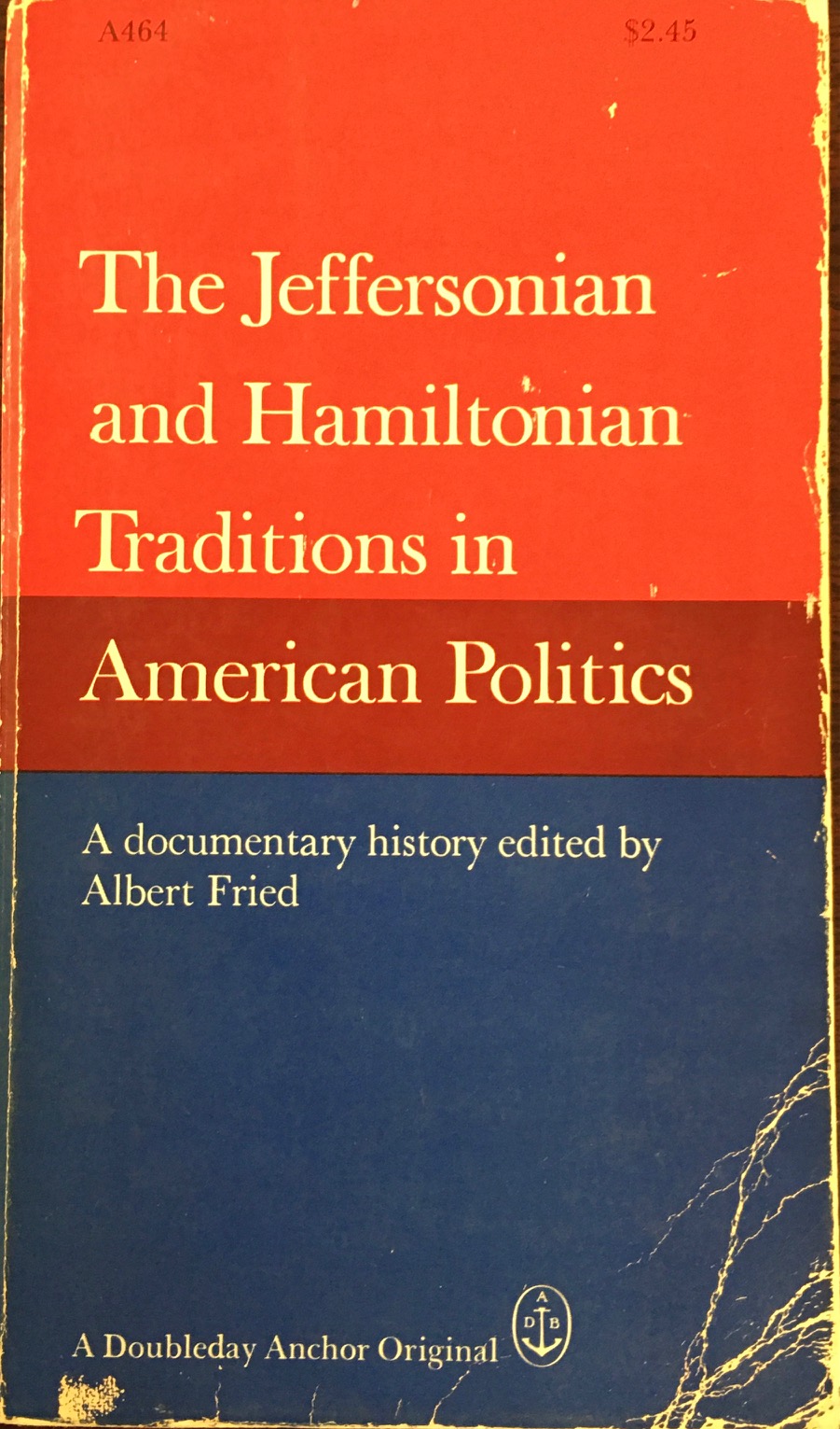 Image for The Jeffersonian and Hamiltonian Traditions in American Politics - A Documentary History (Anchor A464)