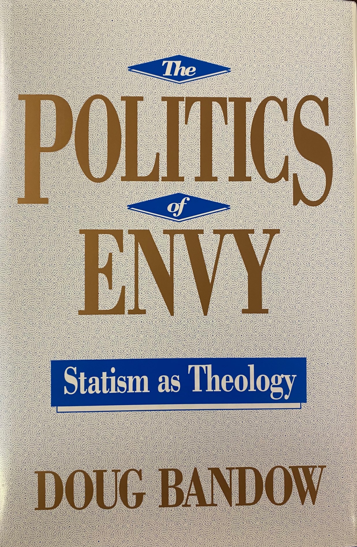 Image for The Politics of Envy: Statism as Theology