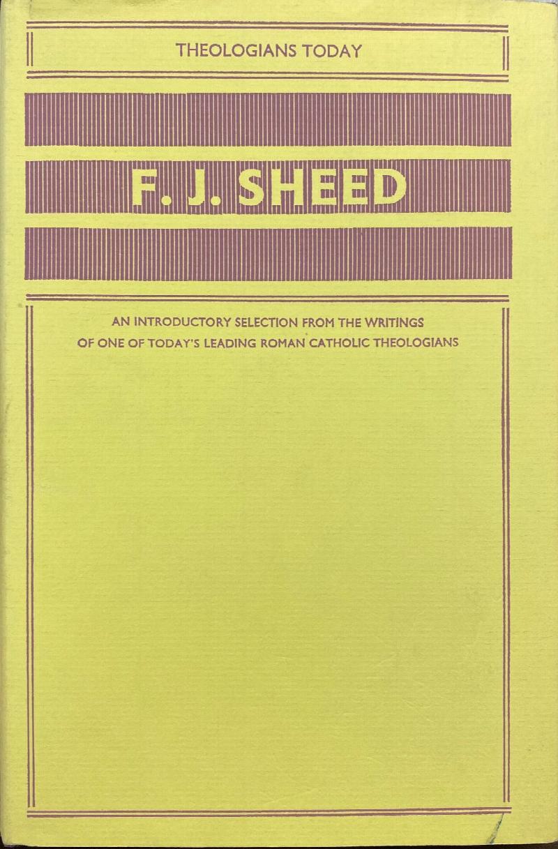 Image for F. J. Sheed: An Introductory Sselection From the Writings of One of Today's Leading Roman Catholic Theologians
