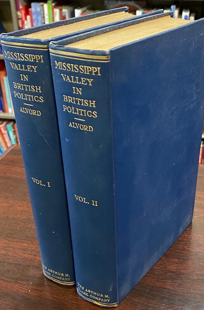 Image for The Mississippi Valley in British Politics: A Study of the Trade, Land Speculation, and Experiments in Imperialism Culminating, in the American Revolution (2 Volume Set)