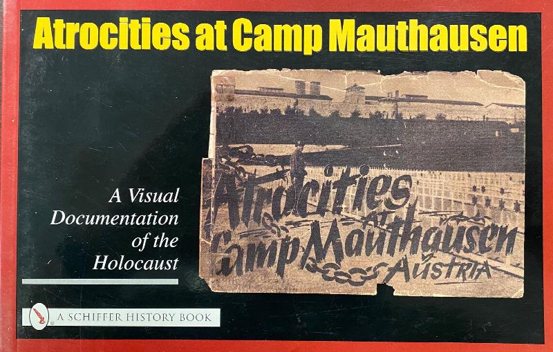 Image for Atrocities at Camp Mauthausen: A Visual Documentation of the Holocaust (A Schiffer History Book)