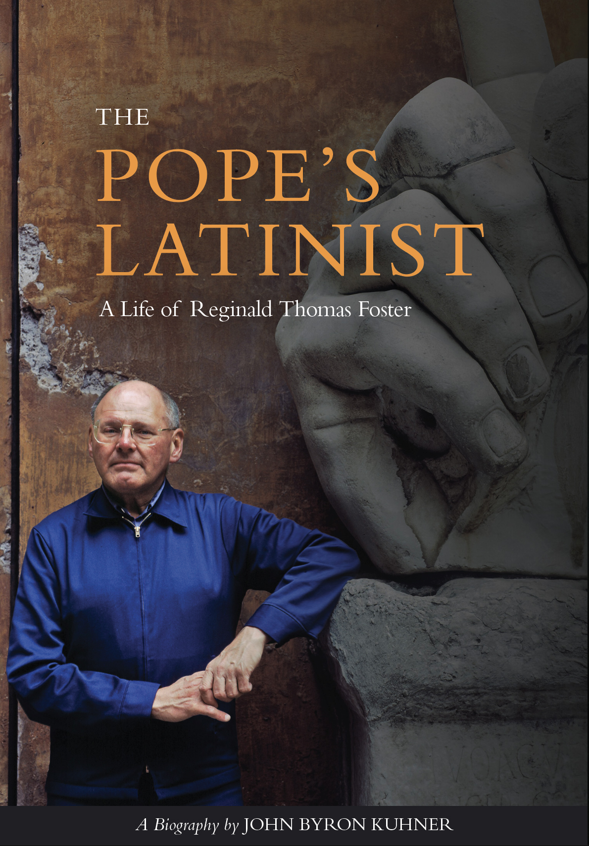 The Pope's Latinist: A Life of Reginald Thomas Foster
